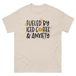 Fuel by Coffee and anxiety classic tee