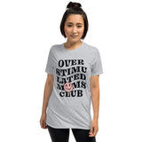 Over Stimulated Moms Club  Short-Sleeve Unisex T-Shirt