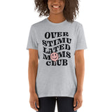 Over Stimulated Moms Club  Short-Sleeve Unisex T-Shirt