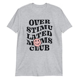 Over Stimulated Moms Club  Short-Sleeve Unisex T-Shirt