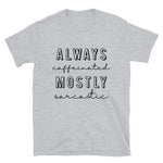 Always Caffeinated Short-Sleeve Unisex T-Shirt