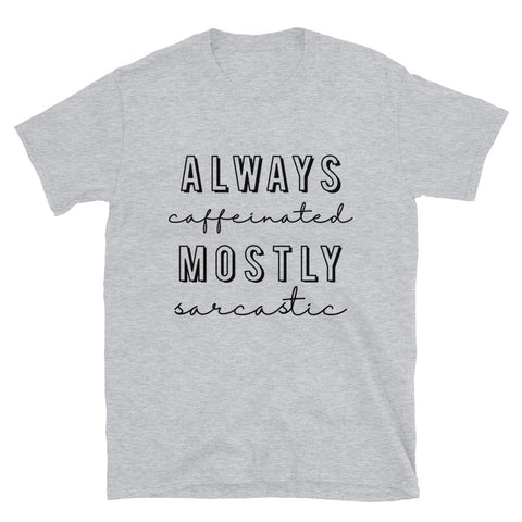 Always Caffeinated Short-Sleeve Unisex T-Shirt