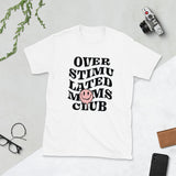 Over Stimulated Moms Club  Short-Sleeve Unisex T-Shirt